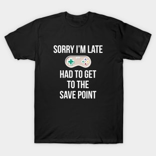 Sorry I'm Late Gamer T-Shirt Funny Gaming Geek Tee T-Shirt